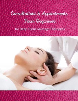 Book cover for Consultations & Appointments Form Organiser for Deep Tissue Massage Therapists