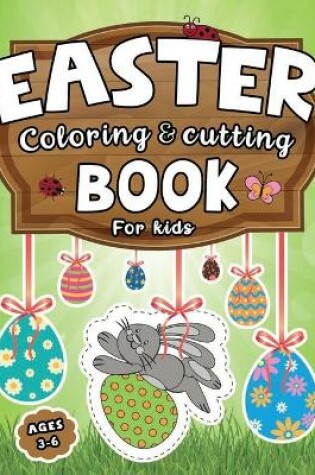 Cover of Easter Coloring & Cutting Book for Kids Ages 3-6