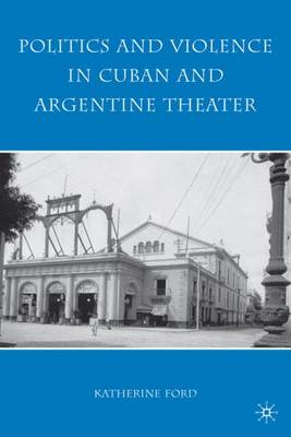 Book cover for Politics and Violence in Cuban and Argentine Theater