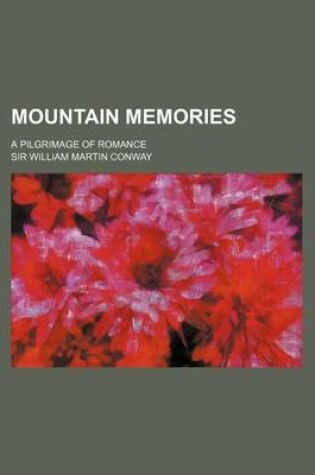 Cover of Mountain Memories; A Pilgrimage of Romance