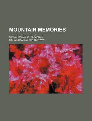 Book cover for Mountain Memories; A Pilgrimage of Romance