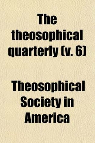 Cover of The Theosophical Quarterly (Volume 6)