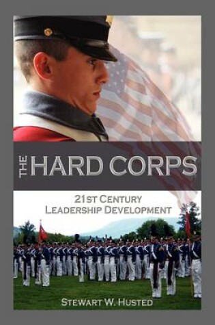 Cover of The Hard Corps, 21st Century Leadership Development