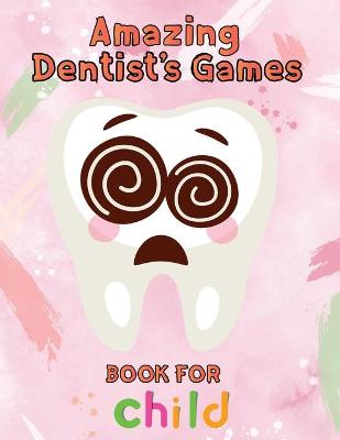 Book cover for Amazing Dentist's Games Book For Child