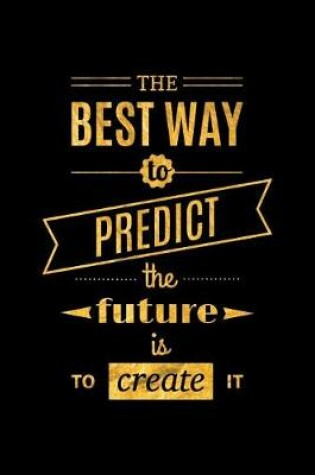 Cover of The Best Way to Predict the Future Is to Create It