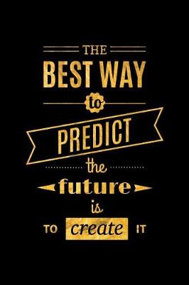 Book cover for The Best Way to Predict the Future Is to Create It