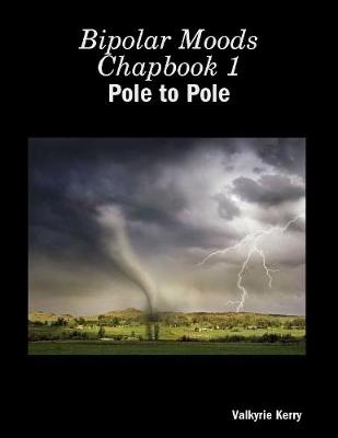 Book cover for Bipolar Moods Chapbook 1: Pole to Pole