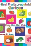 Book cover for My first Fruits and Vegetables Cartoon