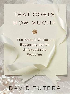 Book cover for That Costs How Much?: The Bride's Guide to Budgeting for an Unforgettable Wedding