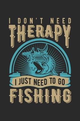 Book cover for I don't need therapy i just need to go fishing