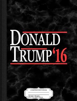 Book cover for Trump 2016 Composition Notebook