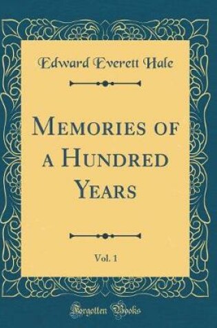 Cover of Memories of a Hundred Years, Vol. 1 (Classic Reprint)