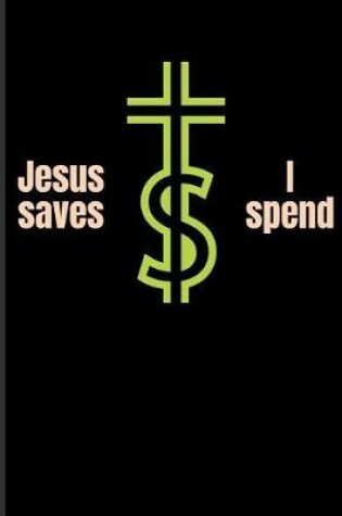 Cover of Jesus Saves I Spend