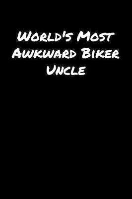 Book cover for World's Most Awkward Biker Uncle