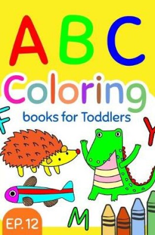 Cover of ABC Coloring Books for Toddlers EP.12