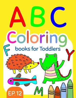 Book cover for ABC Coloring Books for Toddlers EP.12