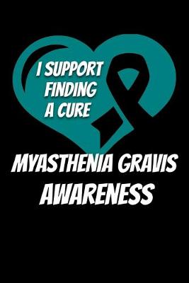 Book cover for I Support Finding A Cure Myasthenia Gravis Awareness
