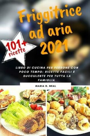 Cover of FRIGGITRICE AD ARIA 2021 (AIR FRYER COOKBOOK italian version)