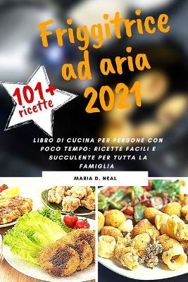 Book cover for FRIGGITRICE AD ARIA 2021 (AIR FRYER COOKBOOK italian version)