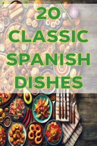 Cover of 20 Classic Spanish Dishes