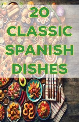 Book cover for 20 Classic Spanish Dishes