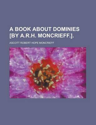 Book cover for A Book about Dominies [By A.R.H. Moncrieff.]