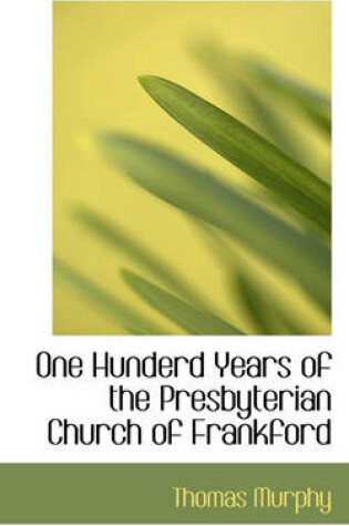 Cover of One Hunderd Years of the Presbyterian Church of Frankford