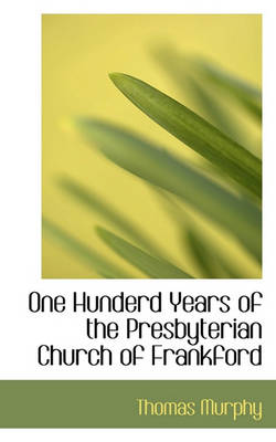 Book cover for One Hunderd Years of the Presbyterian Church of Frankford