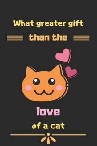 Cover of What greater gift than the love of a cat