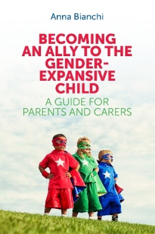 Cover of Becoming an Ally to the Gender-Expansive Child