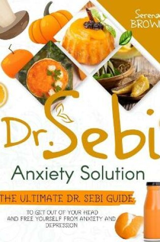 Cover of Dr. Sebi Anxiety Solution