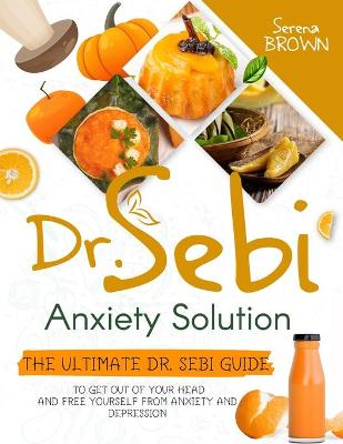 Book cover for Dr. Sebi Anxiety Solution