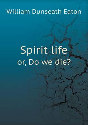 Book cover for Spirit life or, Do we die?