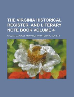 Book cover for The Virginia Historical Register, and Literary Note Book Volume 4