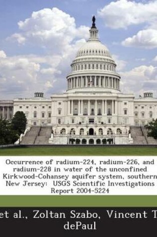 Cover of Occurrence of Radium-224, Radium-226, and Radium-228 in Water of the Unconfined Kirkwood-Cohansey Aquifer System, Southern New Jersey