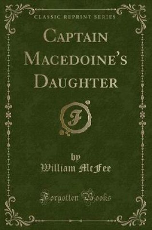 Cover of Captain Macedoine's Daughter (Classic Reprint)