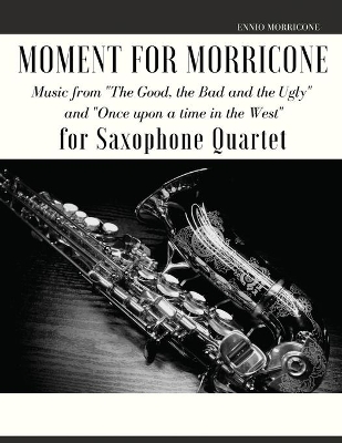 Book cover for Moment for Morricone for Saxophone Quartet