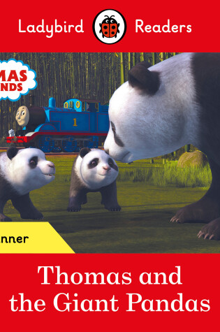 Cover of Ladybird Readers Beginner Level - Thomas the Tank Engine - Thomas and the Giant Pandas (ELT Graded Reader)