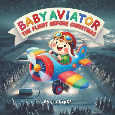 Cover of Baby Aviator - The Flight Before Christmas