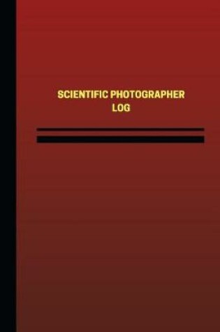 Cover of Scientific Photographer Log (Logbook, Journal - 124 pages, 6 x 9 inches)