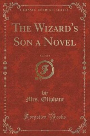 Cover of The Wizard's Son a Novel, Vol. 3 of 3 (Classic Reprint)