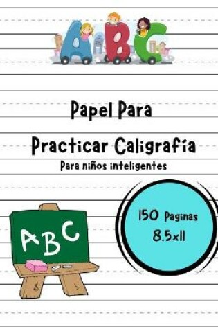 Cover of Papel Para Practicar Caligrafía Para niños inteligentes