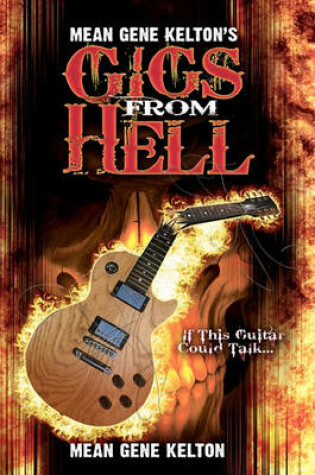 Cover of Mean Gene Kelton's Gigs From Hell