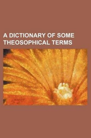 Cover of A Dictionary of Some Theosophical Terms