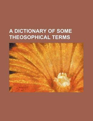 Book cover for A Dictionary of Some Theosophical Terms