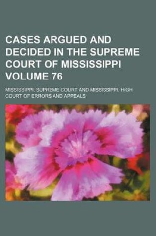 Cover of Cases Argued and Decided in the Supreme Court of Mississippi Volume 76