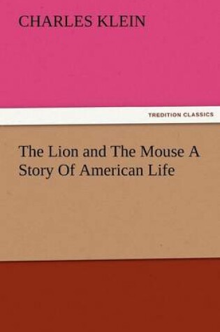 Cover of The Lion and the Mouse a Story of American Life