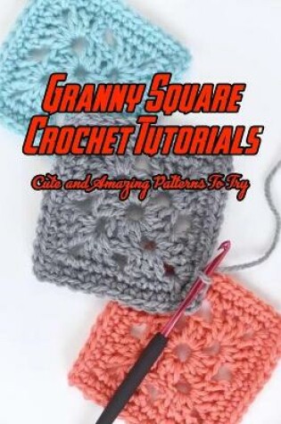 Cover of Granny Square Crochet Tutorials