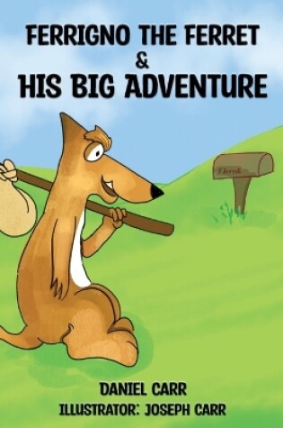 Cover of Ferrigno the Ferret and His Big Adventure