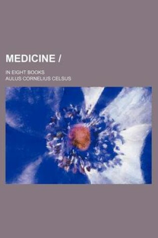 Cover of Medicine -; In Eight Books